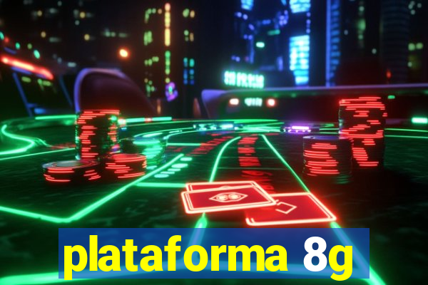 plataforma 8g